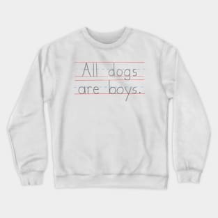 All Dogs Are Boys Crewneck Sweatshirt
